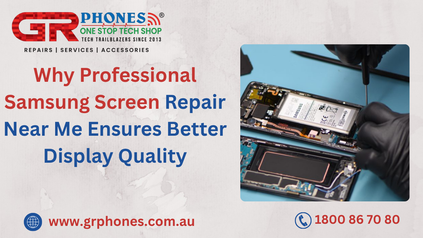 Why Professional Samsung Screen Repair Near Me Ensures Better Display Quality